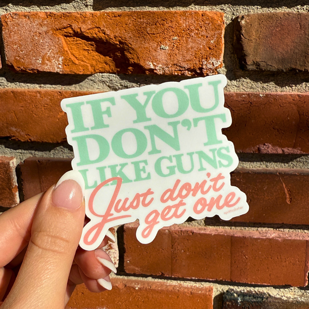 If You Don't Like Guns Sticker