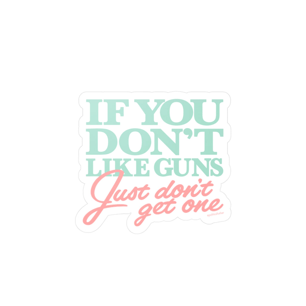 If You Don't Like Guns Sticker