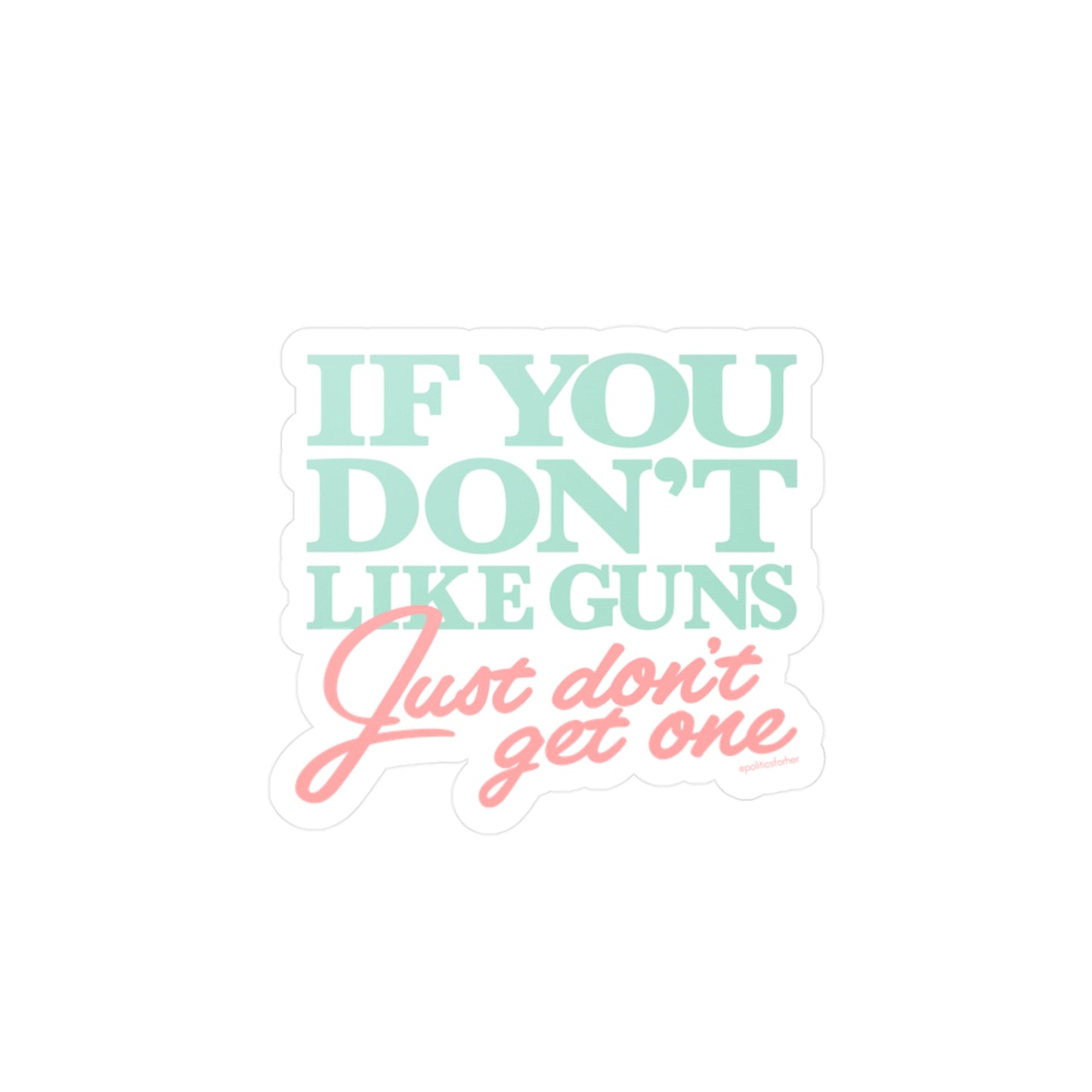 If You Don't Like Guns Sticker